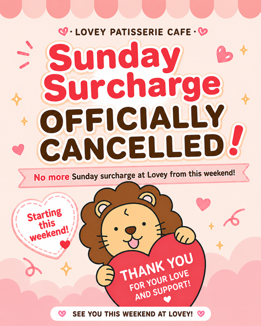 No Sunday Surcharge at Lovey Patisserie Cafe